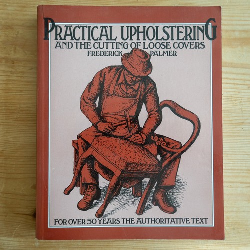 Practical upholstering and - upholstering, the